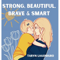 Strong, Beautiful, Brave & Smart