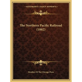 The Northern Pacific Railroad (1882)