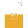 Scriptural Tales Retold: The Inventiveness of Second Temple Jews