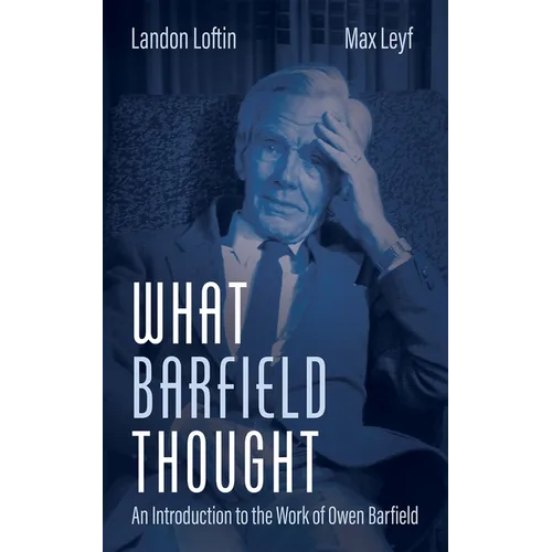 What Barfield Thought: An Introduction to the Work of Owen Barfield