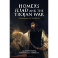 Homer's Iliad and the Trojan War: Dialogues on Tradition