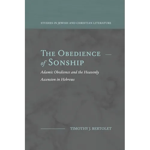 The Obedience of Sonship: Adamic Obedience and the Heavenly Ascension in Hebrews
