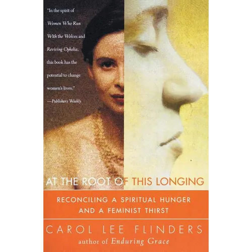 At the Root of This Longing: Reconciling a Spiritual Hunger and a Feminist Thirst