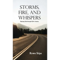 Storms, Fire, and Whispers: Hearing God through Life's Journey