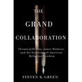 Grand Collaboration: Thomas Jefferson, James Madison, and the Invention of American Religious Freedom