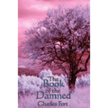 The Book of the Damned: A Study of Anomalous Phenomena and the Limits of Scientific Explanation