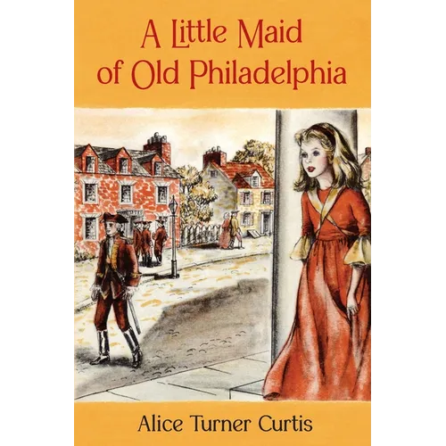 A Little Maid of Old Philadelphia