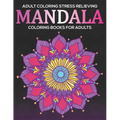 Adult Coloring Stress Relieving: Mandala Coloring Books For Adults: Relaxation Mandala Designs