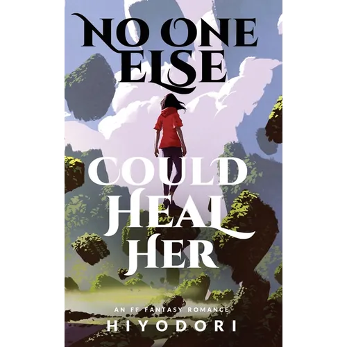 No One Else Could Heal Her: An FF Fantasy Romance