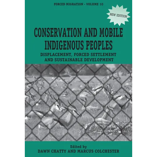 Conservation and Mobile Indigenous Peoples: Displacement, Forced Settlement and Sustainable Development