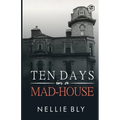 Ten Days in a Mad-House