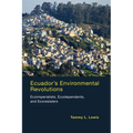 Ecuador's Environmental Revolutions: Ecoimperialists, Ecodependents, and Ecoresisters