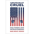 Unusually Cruel: Prisons, Punishment, and the Real American Exceptionalism