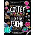 Motivation Coloring Book for Adult: Coffee is My Best Friend (Coffee, Animals and Flower design pattern)