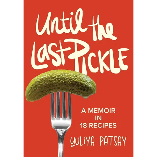 Until the Last Pickle: A memoir in 18 recipes