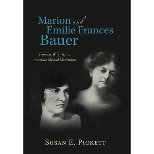 Marion and Emilie Frances Bauer: From the Wild West to American Musical Modernism
