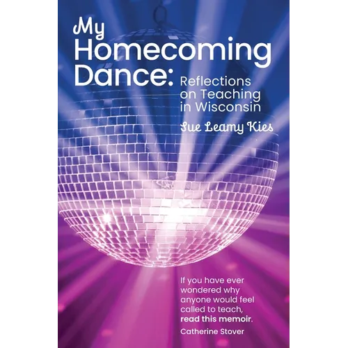 My Homecoming Dance: Reflections on Teaching in Wisconsin