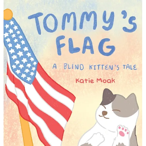 Tommy's Flag: A Blind Kitten's Tale