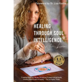 Healing Through Soul Intelligence(R)