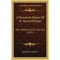 A Novena In Honor Of St. Teresa Of Jesus: With Meditations For Each Day (1852)