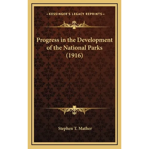 Progress in the Development of the National Parks (1916)