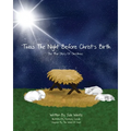 'Twas the Night Before Christ's Birth: The True Story of Christmas