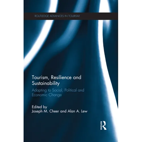 Tourism, Resilience and Sustainability: Adapting to Social, Political and Economic Change