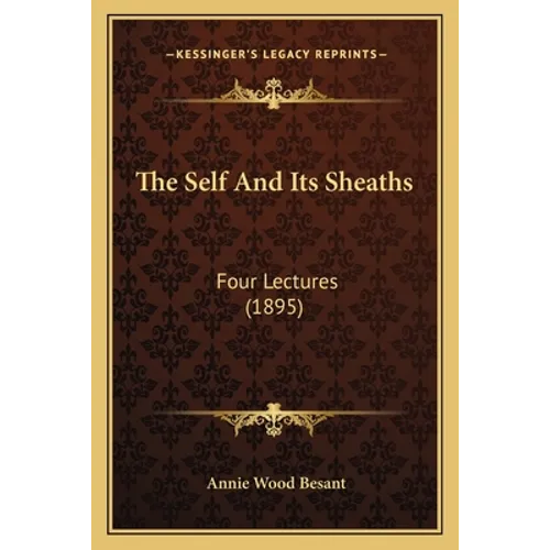 The Self And Its Sheaths: Four Lectures (1895)