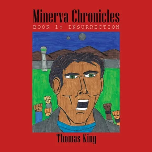 Minerva Chronicles: Book 1: Insurrection
