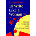 To Write Like a Woman: Essays in Feminism and Science Fiction