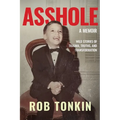 Asshole: A Memoir Wild Stories of Trauma, Truths, and Transformation