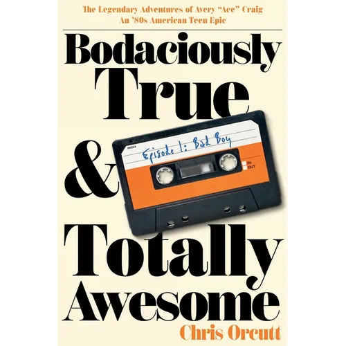 Bodaciously True & Totally Awesome: Episode I, Bad Boy