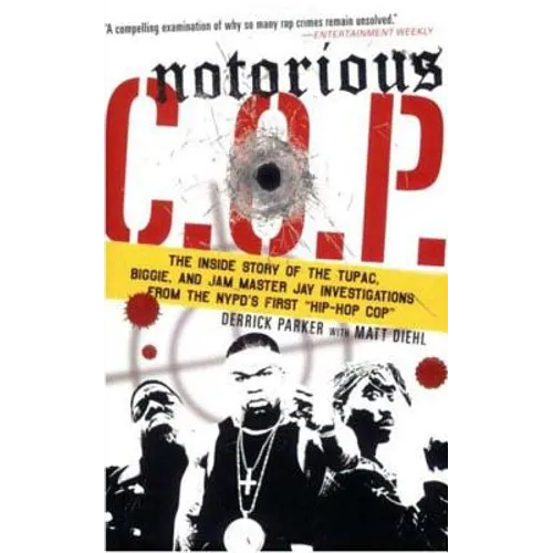 Notorious C.O.P.: The Inside Story of the Tupac, Biggie, and Jam Master Jay Investigations from Nypd's First Hip-Hop Cop