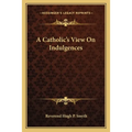 A Catholic's View On Indulgences