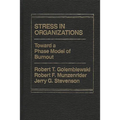 Stress in Organizations: Toward a Phase Model of Burnout