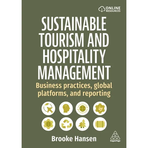 Sustainable Tourism and Hospitality Management: Business Practices, Global Platforms, and Reporting