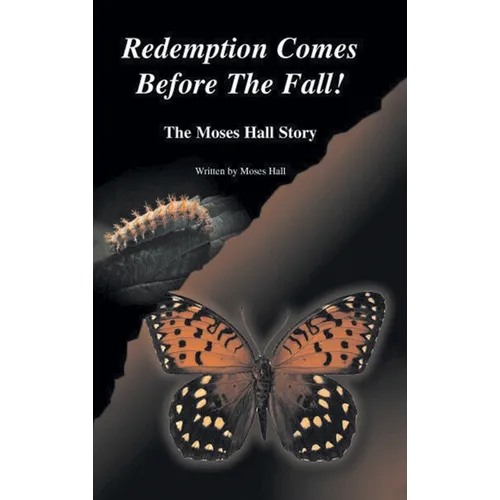 Redemption Comes Before the Fall!: The Moses Hall Story