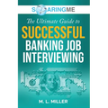 SoaringME The Ultimate Guide to Successful Banking Job Interviewing