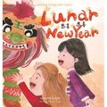 Learning Songs with Colors: Lunar New Year: A bilingual singable book in Simplified Chinese, English, and Pinyin