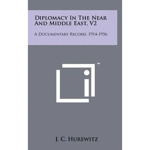 Diplomacy In The Near And Middle East, V2: A Documentary Record, 1914-1956