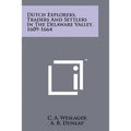 Dutch Explorers, Traders And Settlers In The Delaware Valley, 1609-1664