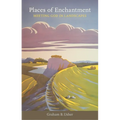 Places of Enchantment: Meeting God in Landscapes