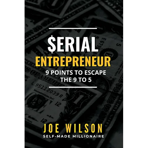 Serial Entrepreneur: 9 Points to Escape the 9 to 5