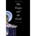 The Virgin and the Grail: Origins of a Legend