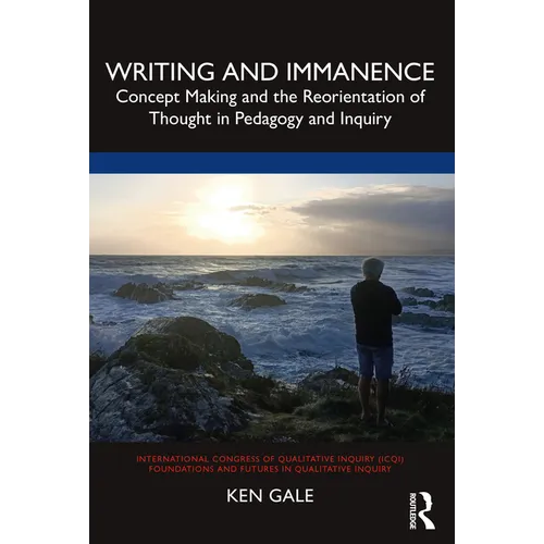 Writing and Immanence: Concept Making and the Reorientation of Thought in Pedagogy and Inquiry