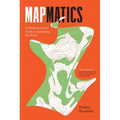 Mapmatics: A Mathematician's Guide to Navigating the World