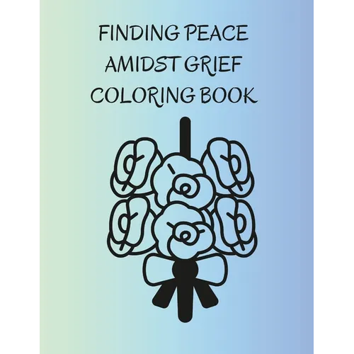 Finding Peace Amidst Grief Coloring Book