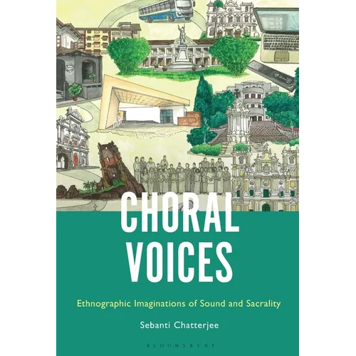 Choral Voices: Ethnographic Imaginations of Sound and Sacrality