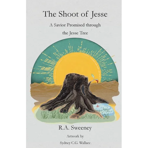 The Shoot of Jesse: A Savior Promised through the Jesse Tree