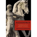 Alexandros: The Lifelong Love Story of Alexander the Great and Hephastian Amyntor